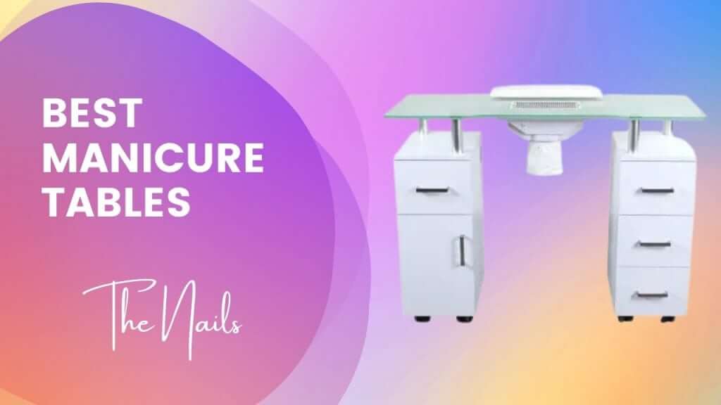 Best Manicure Tables