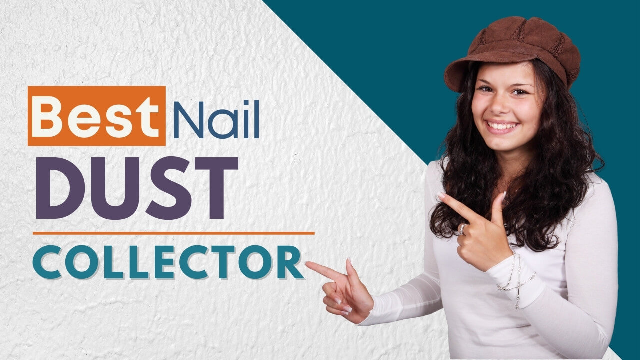 Best Nail Dust Collector