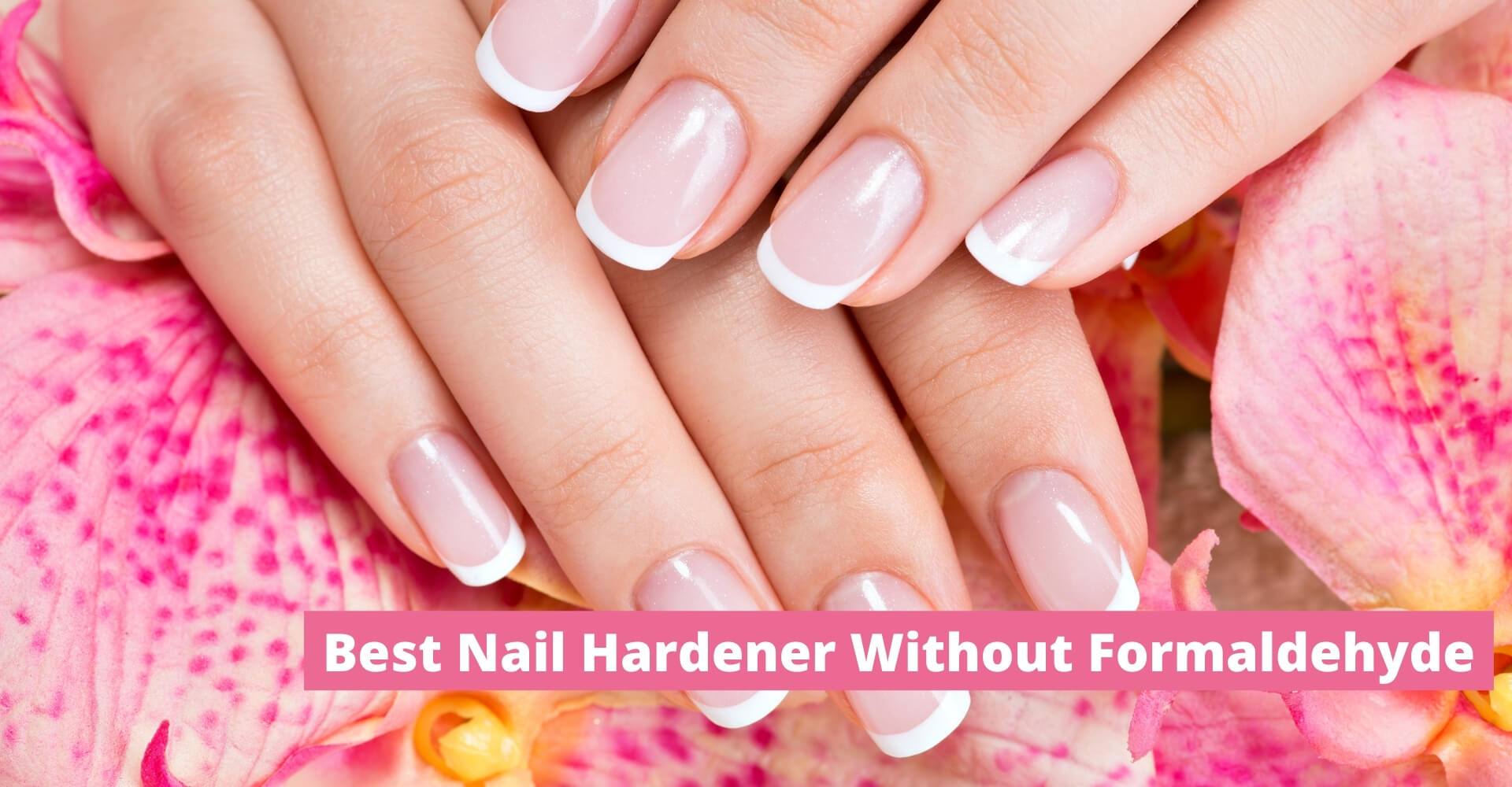 Best Nail Hardener Without Formaldehyde