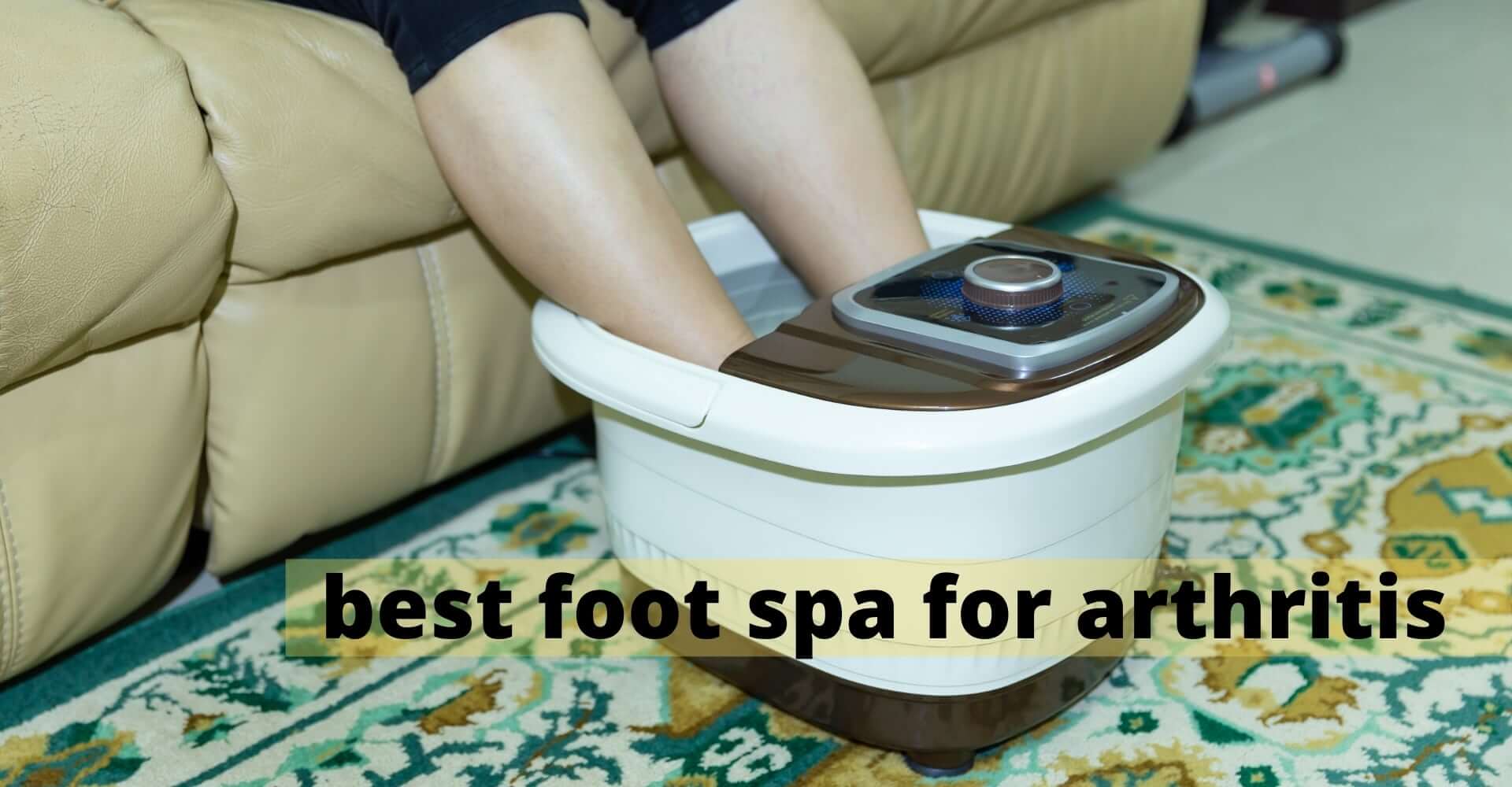 best foot spa for arthritis