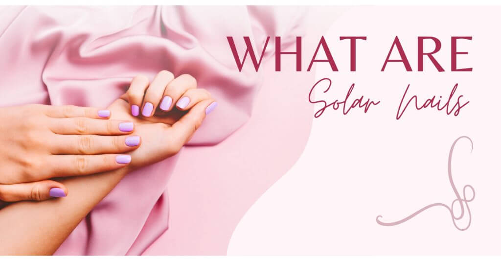 What are Solar Nails