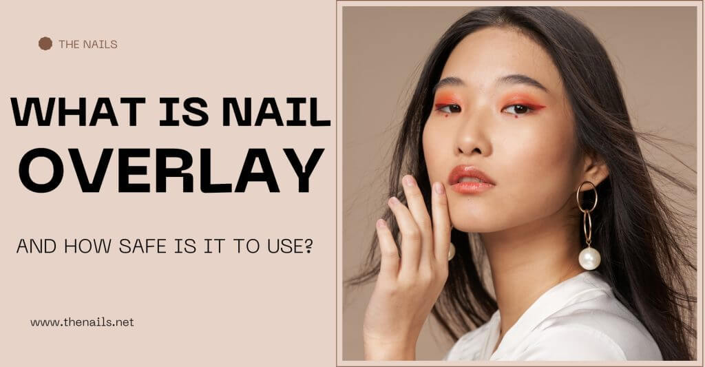 What Is Nail Overlay